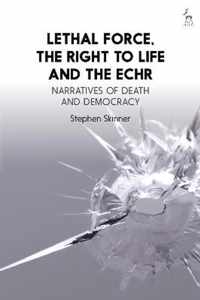 Lethal Force, the Right to Life and the ECHR