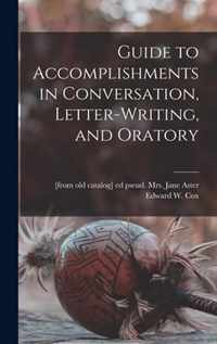 Guide to Accomplishments in Conversation, Letter-writing, and Oratory