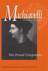 Machiavelli and His Friends - Their Personal Correspondence