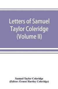 Letters of Samuel Taylor Coleridge (Volume II)