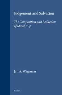 Judgement and Salvation: The Composition and Redaction of Micah 2-5