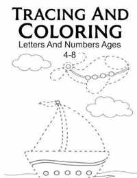 Tracing And Coloring: Letters and numbers Book Ages 4-8