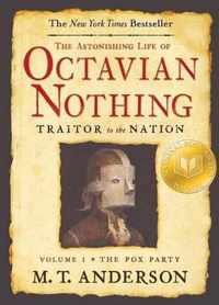 The Astonishing Life of Octavian Nothing, Traitor to the Nation, Volume I