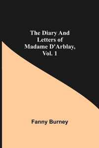 The Diary and Letters of Madame D'Arblay, Vol. 1