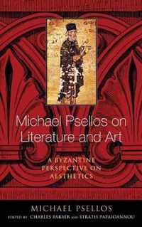 Michael Psellos on Literature and Art