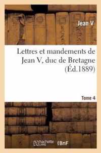 Lettres Et Mandements de Jean V, Duc de Bretagne. T. 4