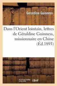 Dans l'Orient Lointain, Lettres de Geraldine Guinness, Missionnaire En Chine