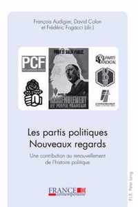 Les Partis Politiques. Nouveaux Regards. Une Contribution Au Renouvellement De L'histoire Politique