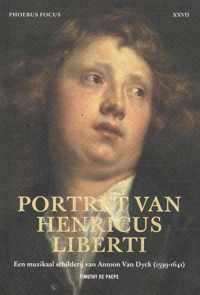 Phoebus Focus 27: Portret van Henricus Liberti - Een muzikaal schilderij van Antoon Van Dyck (1599-1641) - Timothy de Paepe - Paperback