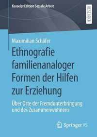 Ethnografie familienanaloger Formen der Hilfen zur Erziehung