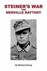 Steiner's War-The Merville Battery