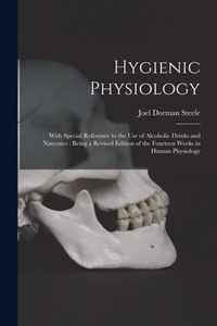 Hygienic Physiology: With Special Reference to the Use of Alcoholic Drinks and Narcotics