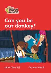 Level 5 - Can you be our donkey? (Collins Peapod Readers)