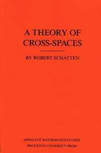 A Theory of Cross-Spaces. (AM-26), Volume 26