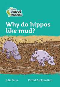 Level 3 - Why do hippos like mud? (Collins Peapod Readers)