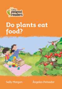 Level 4 - Do plants eat food? (Collins Peapod Readers)