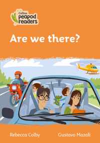 Level 4 - Are we there? (Collins Peapod Readers)