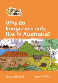 Level 4 - Why do kangaroos only live in Australia? (Collins Peapod Readers)