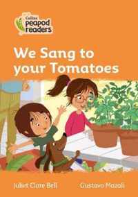 Collins Peapod Readers - Level 4 - We Sang to your Tomatoes