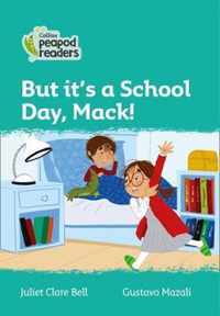 Collins Peapod Readers - Level 3 - But it's a School Day, Mack!