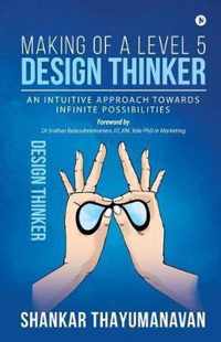 Making of a Level 5 Design Thinker