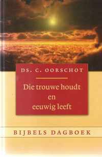 Die trouwe houdt en eeuwig leeft