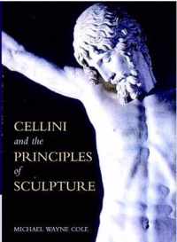 Cellini and the Principles of Sculpture