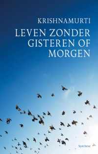 Leven zonder gisteren of morgen