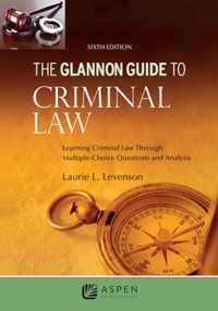 Glannon Guide to Criminal Law: Learning Criminal Law Through Multiple Choice Questions and Analysis