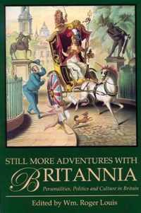 Still More Adventures with Britannia: Personalities, Politics and Culture in Britain