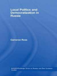 Local Politics and Democratization in Russia