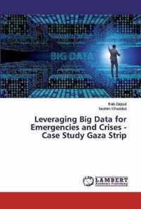 Leveraging Big Data for Emergencies and Crises - Case Study Gaza Strip