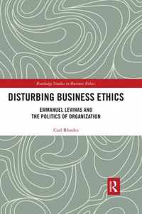 Disturbing Business Ethics