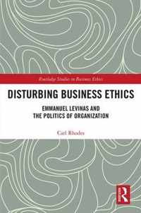 Disturbing Business Ethics