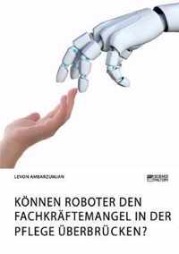 Können Roboter den Fachkräftemangel in der Pflege überbrücken?