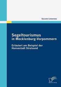 Segeltourismus in Mecklenburg-Vorpommern: Erläutert am Beispiel der Hansestadt Stralsund