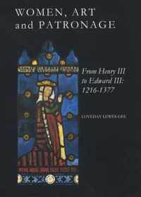 Women, Art and Patronage from Henry III to Edward III