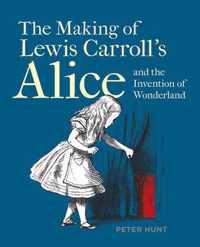 Making of Lewis Carroll's Alice and the Invention of Wonderland, The