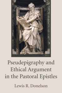 Pseudepigraphy and Ethical Argument in the Pastoral Epistles