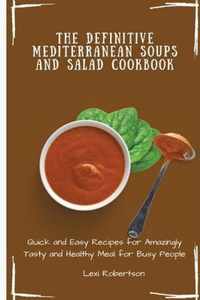 The Definitive Mediterranean Soups and Salad Cookbook