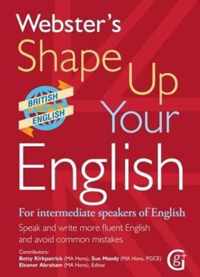 Webster's Shape Up Your English: For Intermediate Speakers of English, Speak and Write More Fluent English and Avoid Common Mistakes