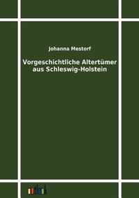 Vorgeschichtliche Altertumer aus Schleswig-Holstein