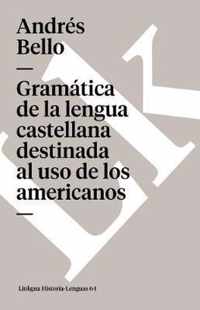 Gramática de la lengua castellana destinada al uso de los americanos