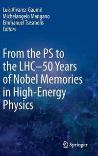 From the PS to the LHC - 50 Years of Nobel Memories in High-Energy Physics