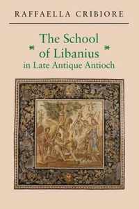 The School of Libanius in Late Antique Antioch