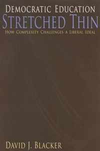 Democratic Education Stretched Thin: How Complexity Challenges a Liberal Ideal