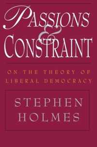 Passions & Constraint - On the Theory of Liberal Democracy