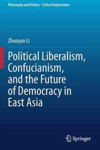 Political Liberalism, Confucianism, and the Future of Democracy in East Asia