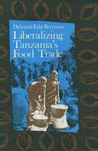 Liberalizing Tanzania`s Food Trade  The Public and Private Faces of Urban Marketing Policy, 193988