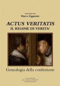 Actus Veritatis  Il Regime Di Verita - Genealogia Della Confessione